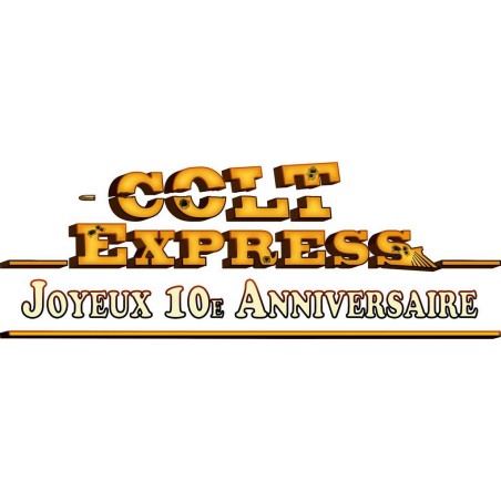 Colt Express - Joyeux 10E Anniversaire - Ludonaute